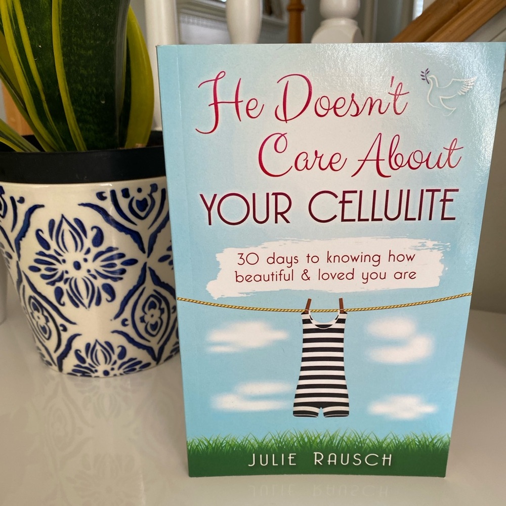 Christian Devotional Book He Doesn’t Care About Your Cellulite - Author Signed